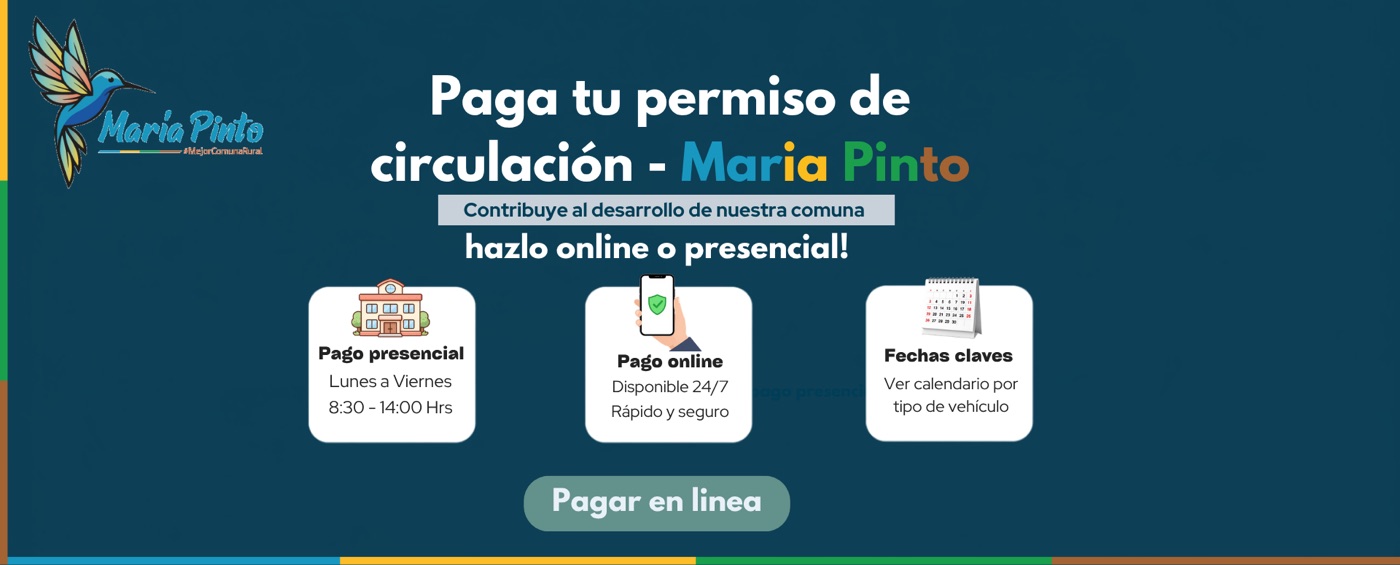 Paga tu permiso de circulación en María Pinto y contribuye al desarrollo de nuestra comuna: hazlo en línea o presencial. Pago presencial de lunes a viernes de 8:30 a 14:00. Pago en línea disponible las 24 horas. Fechas claves: ver el calendario por tipo de vehículo.